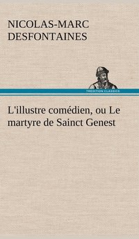 bokomslag L'illustre comdien, ou Le martyre de Sainct Genest