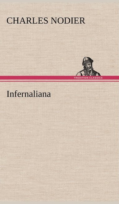 bokomslag Infernaliana Anecdotes, petits romans, nouvelles et contes sur les revenans, les spectres, les dmons et les vampires