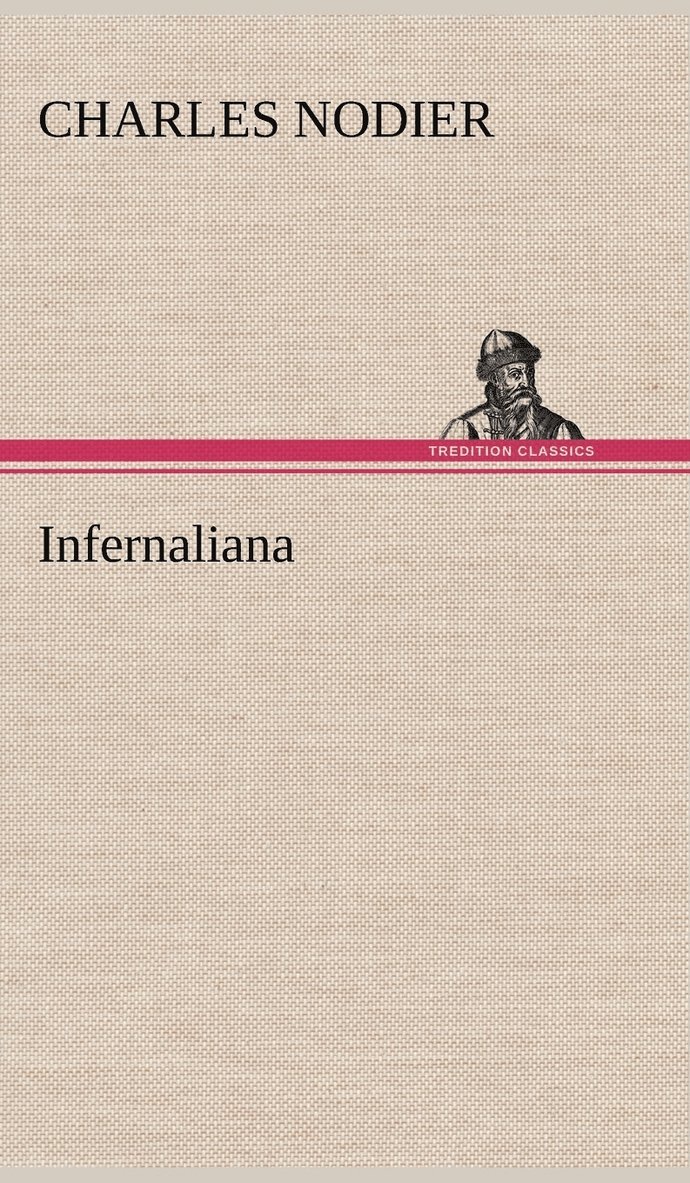 Infernaliana Anecdotes, petits romans, nouvelles et contes sur les revenans, les spectres, les dmons et les vampires 1