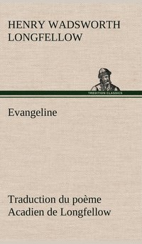 bokomslag Evangeline Traduction du pome Acadien de Longfellow