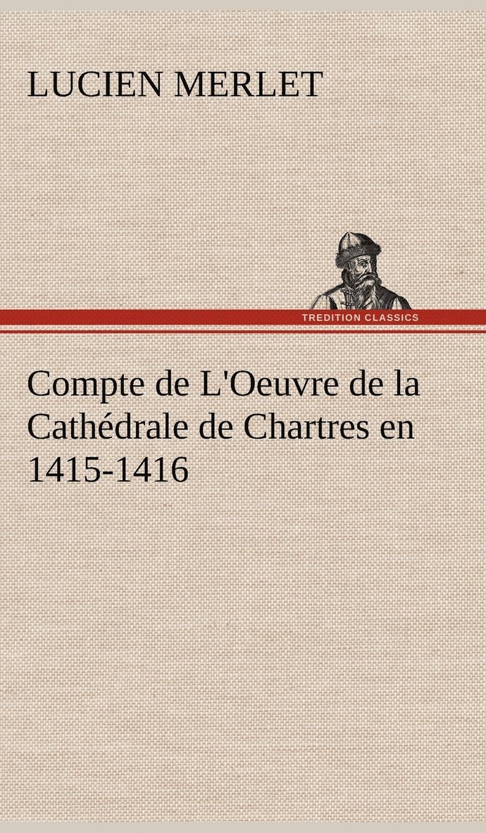 Compte de L'Oeuvre de la Cathdrale de Chartres en 1415-1416 1