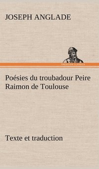 bokomslag Poésies du troubadour Peire Raimon de Toulouse Texte et traduction