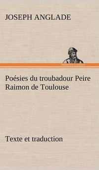 bokomslag Posies du troubadour Peire Raimon de Toulouse Texte et traduction