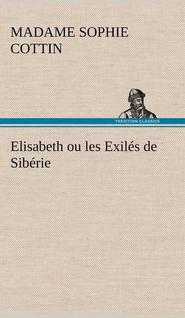bokomslag Elisabeth ou les Exilés de Sibérie