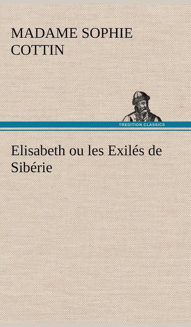 bokomslag Elisabeth ou les Exils de Sibrie