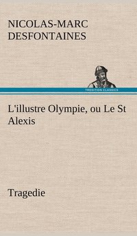 bokomslag L'illustre Olympie, ou Le St Alexis Tragedie