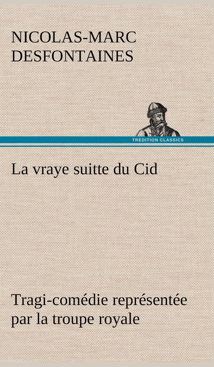vraye suitte du Cid Tragi-comédie représentée par la troupe royale
