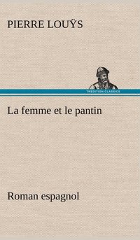 bokomslag La femme et le pantin roman espagnol