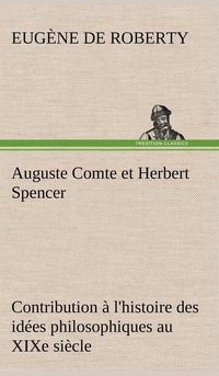 bokomslag Auguste Comte et Herbert Spencer Contribution  l'histoire des ides philosophiques au XIXe sicle