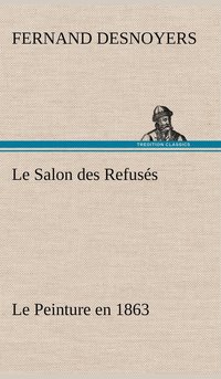 bokomslag Le Salon des Refuss Le Peinture en 1863