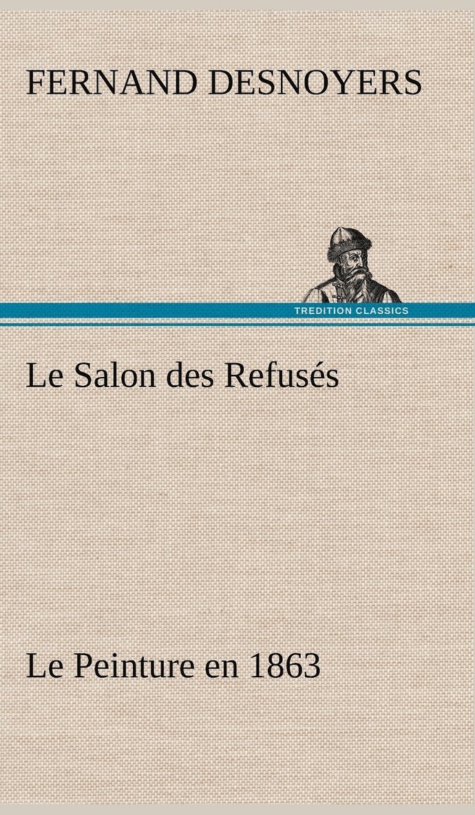 Le Salon des Refuss Le Peinture en 1863 1