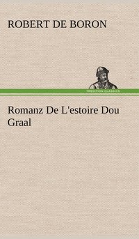 bokomslag Romanz De L'estoire Dou Graal