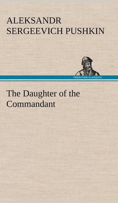 Aleksandr Sergeevich Pushkin - Daughter of the Commandant, Inbunden