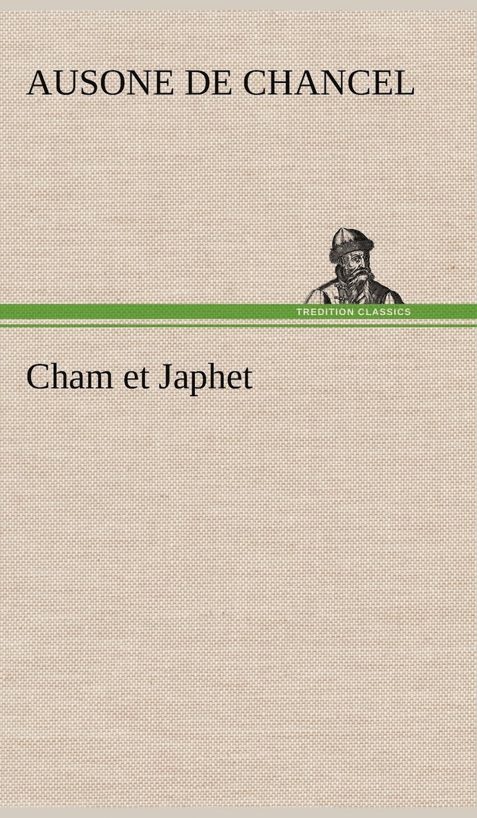 Cham et Japhet, ou De l'émigration des nègres chez les blancs considérée comme moyen providentiel de régénérer la race nègre et de civiliser l'Afrique intérieure.