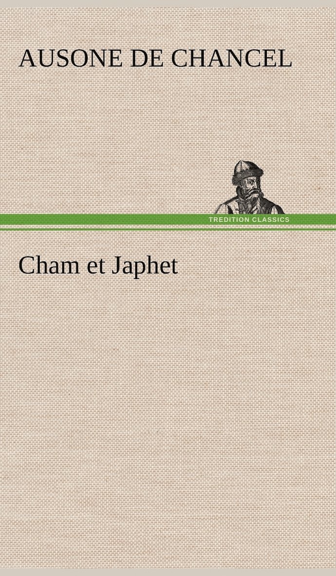 Cham et Japhet, ou De l'migration des ngres chez les blancs considre comme moyen providentiel de rgnrer la race ngre et de civiliser l'Afrique intrieure. 1