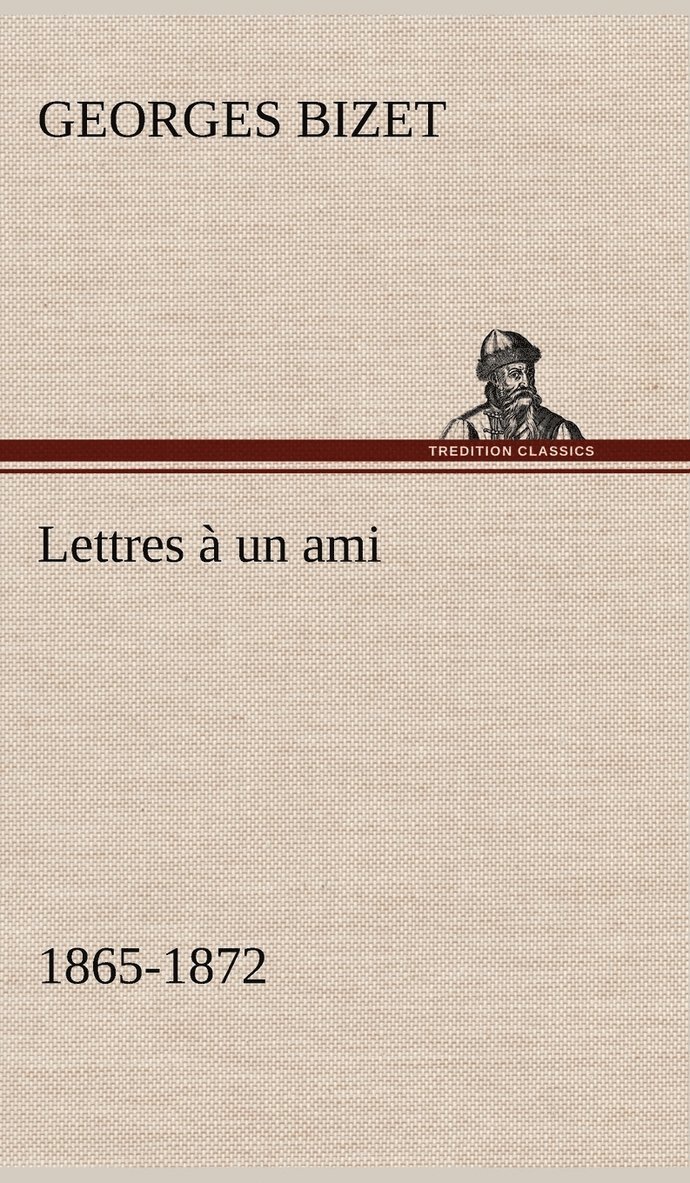 Georges Bizet - Lettres à un ami, 1865-1872, Inbunden