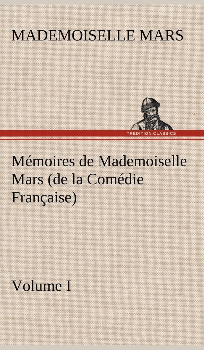 Mademoiselle Mars - Mémoires de Mademoiselle Mars (volume I) (de la Comédie Française), Inbunden