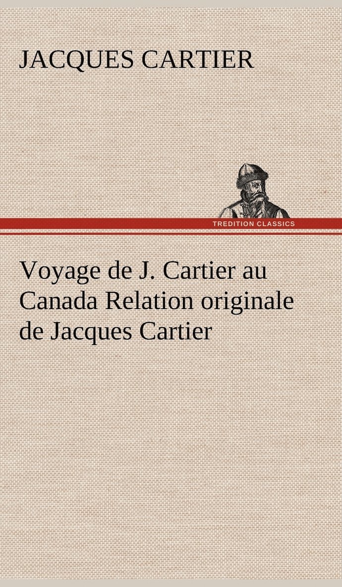 Voyage de J. Cartier au Canada Relation originale de Jacques Cartier 1