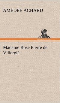 bokomslag Madame Rose; Pierre de Villergl