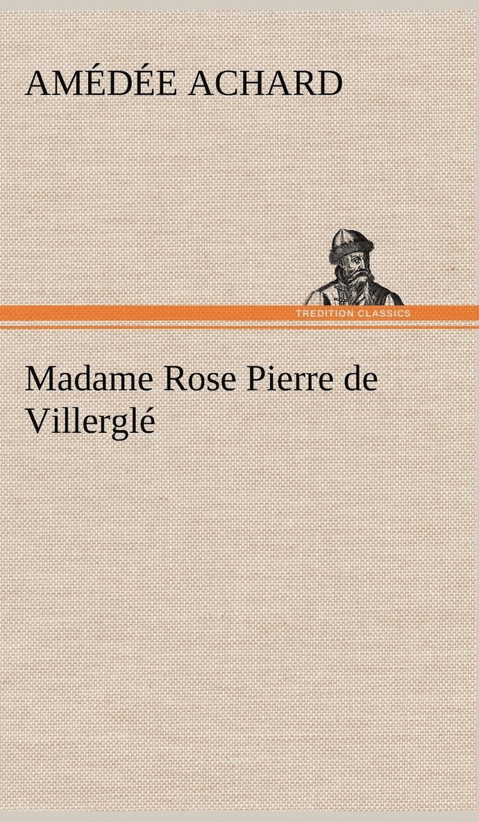 Madame Rose; Pierre de Villergl 1