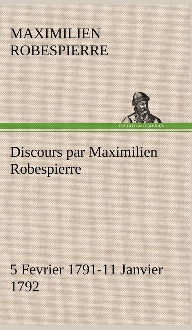 bokomslag Discours par Maximilien Robespierre - 5 Fevrier 1791-11 Janvier 1792