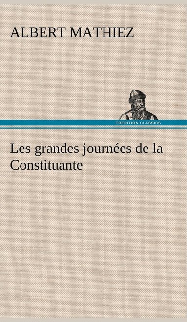 bokomslag Les grandes journées de la Constituante