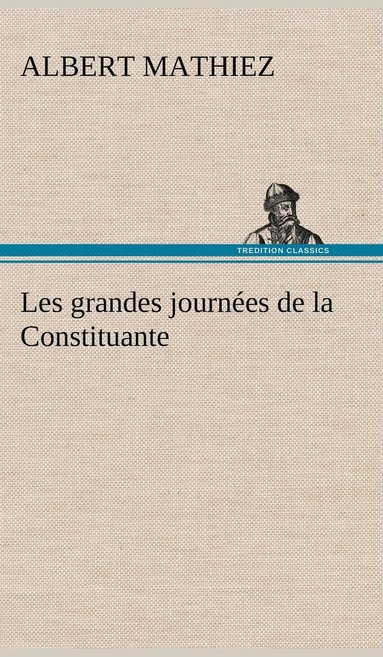 bokomslag Les grandes journes de la Constituante