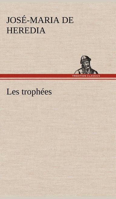 José-Maria de Heredia - Les trophées, Inbunden