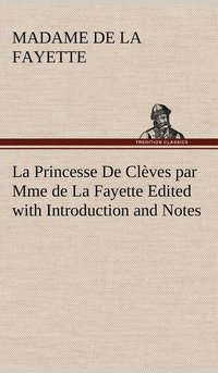 bokomslag La Princesse De Clves par Mme de La Fayette Edited with Introduction and Notes