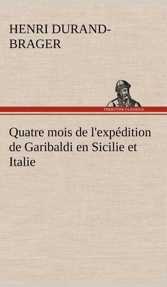 Quatre mois de l'expdition de Garibaldi en Sicilie et Italie 1