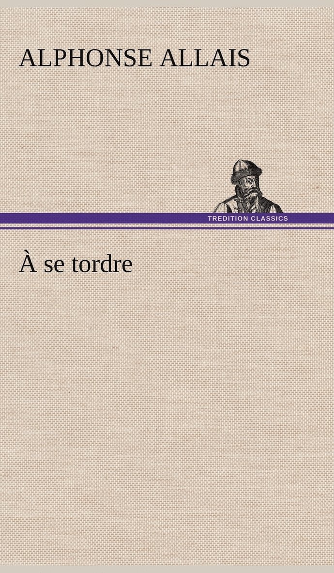 Alphonse Allais - À se tordre, Inbunden