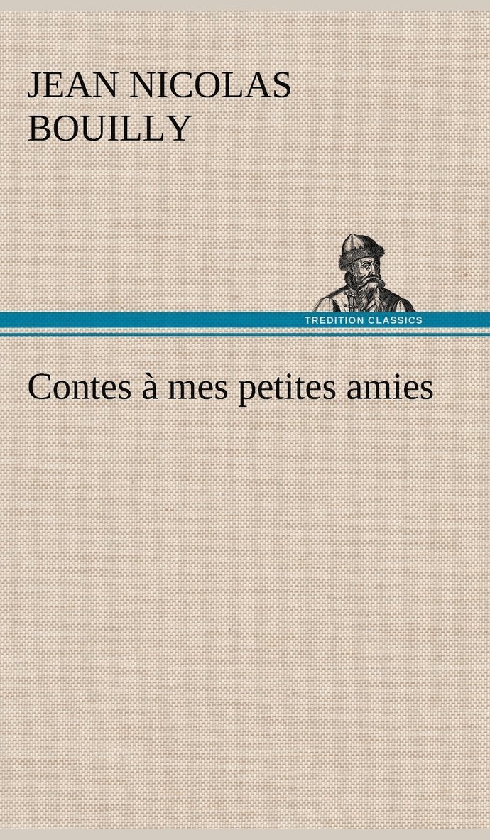 Jean Nicolas Bouilly - Contes à mes petites amies, Inbunden