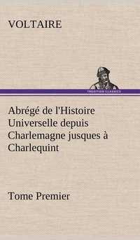 bokomslag Abrg de l'Histoire Universelle depuis Charlemagne jusques  Charlequint (Tome Premier)