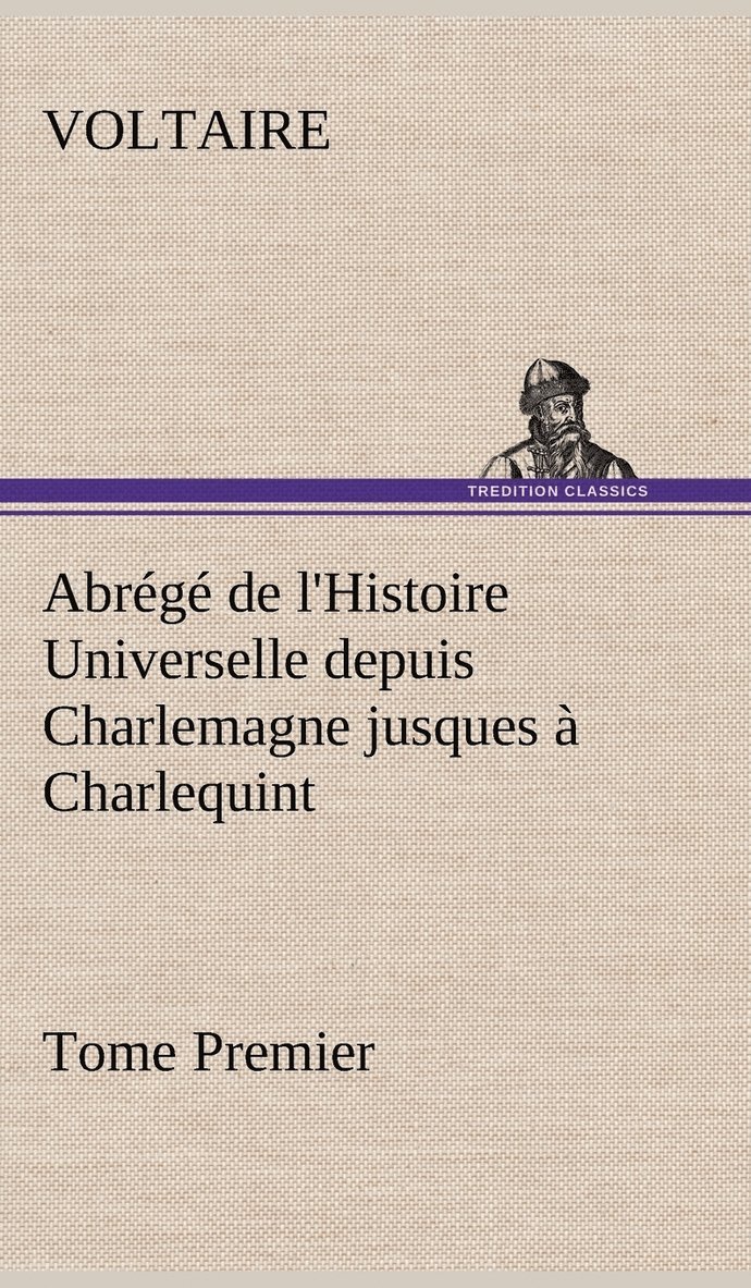 Abrg de l'Histoire Universelle depuis Charlemagne jusques  Charlequint (Tome Premier) 1