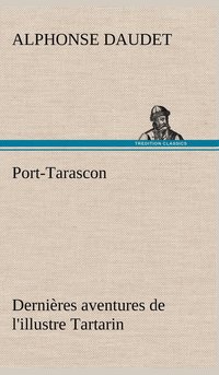 bokomslag Port-Tarascon Dernires aventures de l'illustre Tartarin