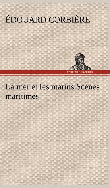 bokomslag La mer et les marins Scnes maritimes