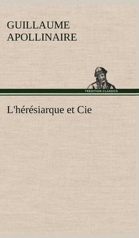 bokomslag L'hérésiarque et Cie