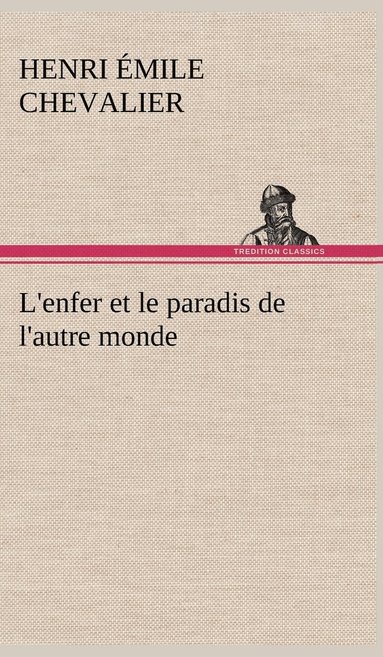 bokomslag L'enfer et le paradis de l'autre monde