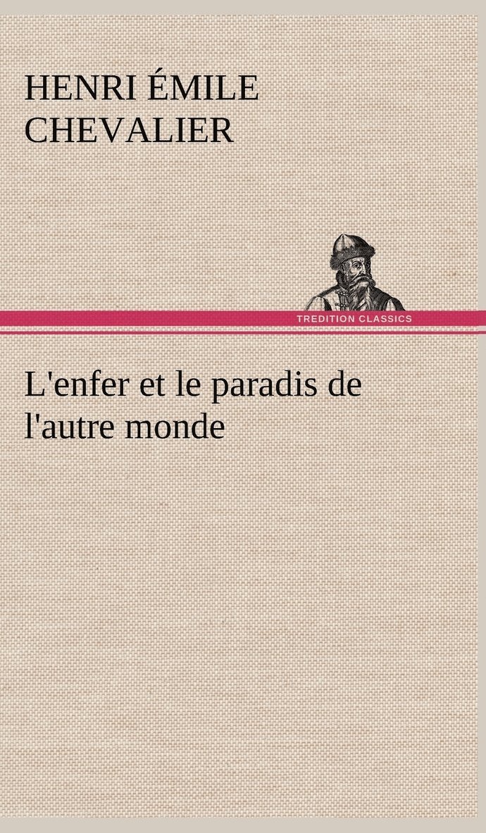 H Émile (Henri Émile) Chevalier, H. Émile (Henri Émile) Chevalier - L'enfer et le paradis de l'autre monde, Inbunden