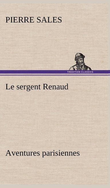 bokomslag Le sergent Renaud Aventures parisiennes