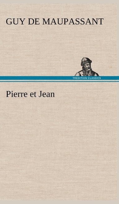 Guy De Maupassant - Pierre et Jean, Inbunden