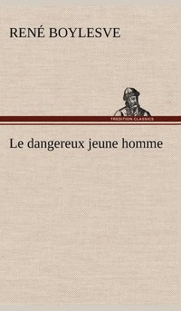 bokomslag Le dangereux jeune homme