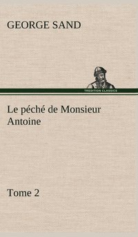 bokomslag Le pch de Monsieur Antoine, Tome 2