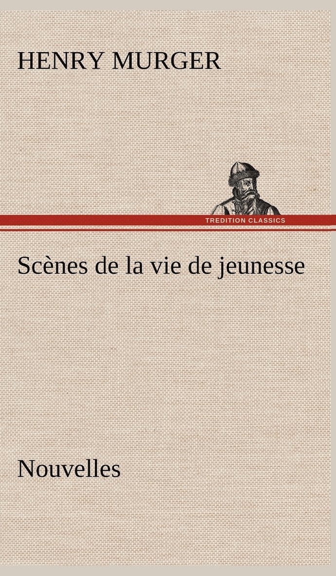 Henry Murger - Scènes de la vie de jeunesse Nouvelles, Inbunden