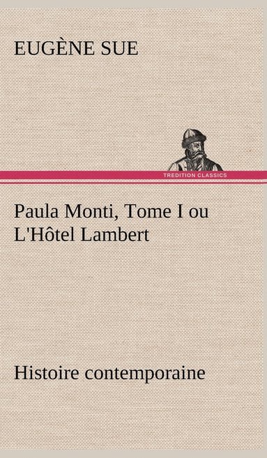 bokomslag Paula Monti, Tome I ou L'Hôtel Lambert - histoire contemporaine