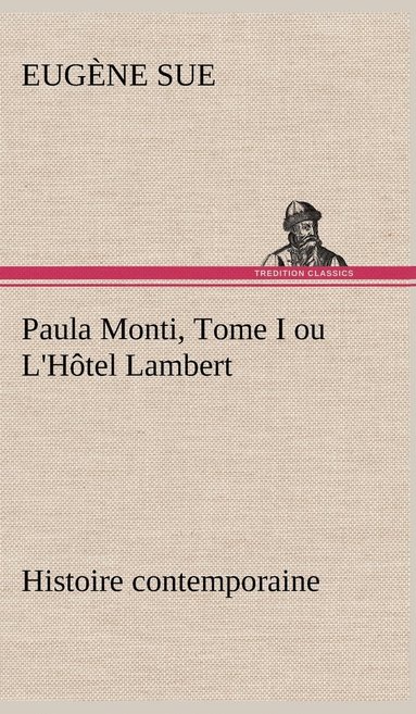 bokomslag Paula Monti, Tome I ou L'Htel Lambert - histoire contemporaine