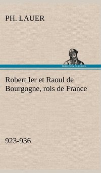 bokomslag Robert Ier et Raoul de Bourgogne, rois de France (923-936)