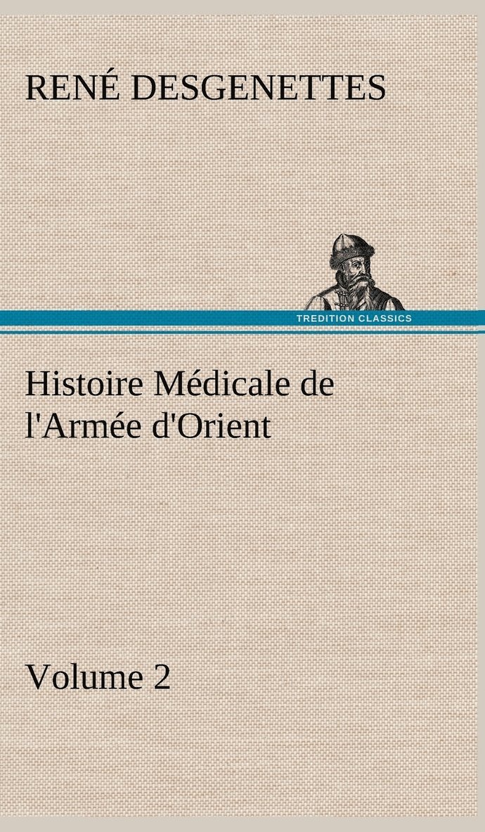 Histoire Mdicale de l'Arme d'Orient Volume 2 1