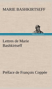 bokomslag Lettres de Marie Bashkirtseff Prface de Franois Coppe