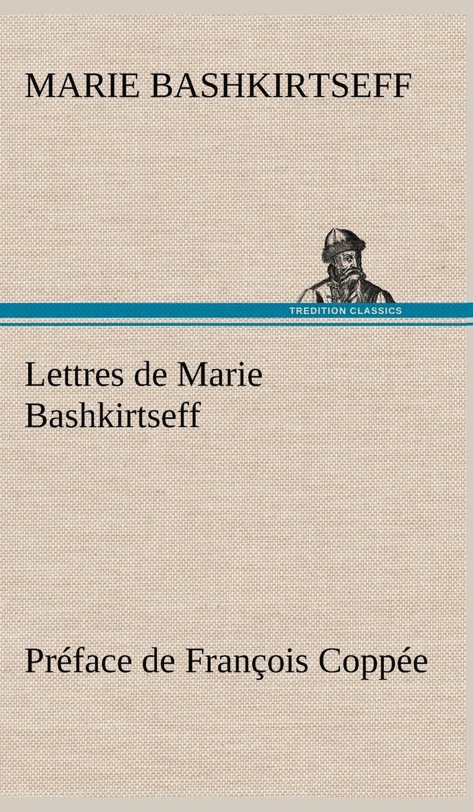 Lettres de Marie Bashkirtseff Prface de Franois Coppe 1